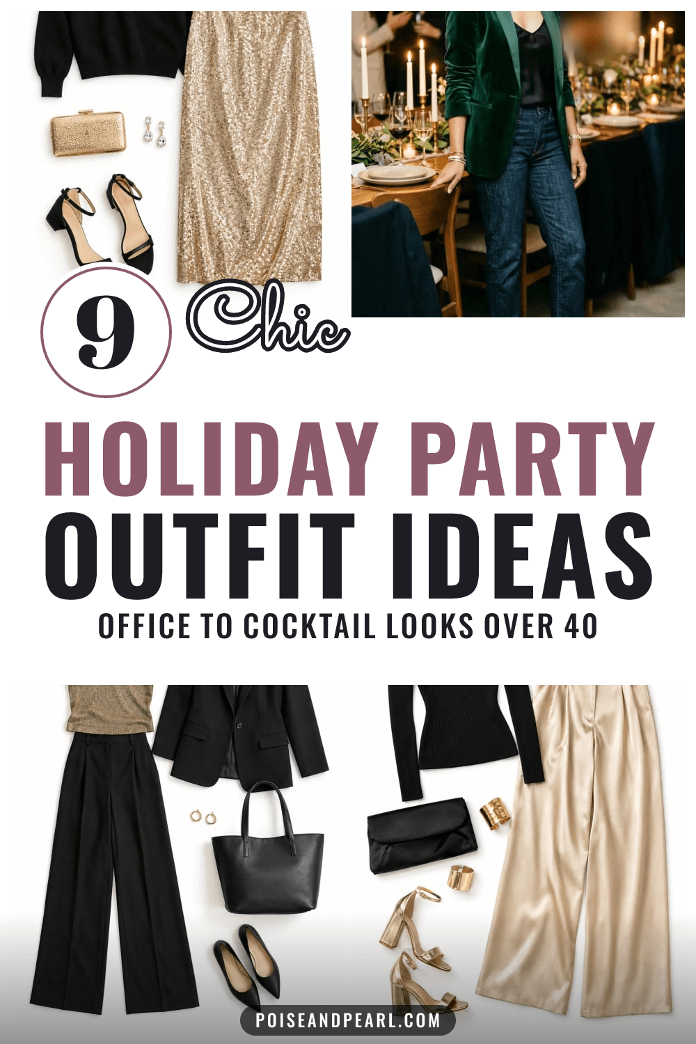 Pin with four holiday outfit photos, a gold sequin midi skirt flat lay, a woman from the shoulders down in an emerald velvet blazer at a candlelit table, a metallic knit with black trousers and blazer, and champagne satin trousers with a black top, around a white band reading 9 Chic Holiday Party Outfit Ideas, office to cocktail looks over 40.