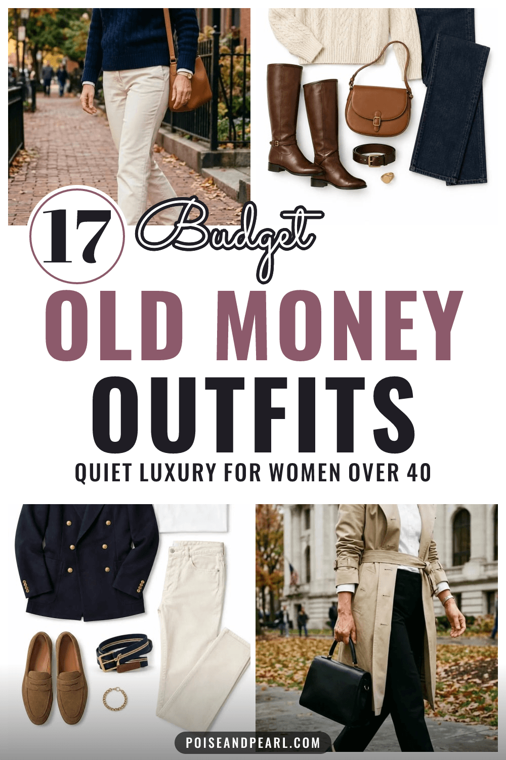 Pin with four old money outfit photos, a woman in a navy cable knit and cream trousers, a cream sweater with riding boots, a navy gold-button blazer flat lay and a trench coat with black trousers, around text reading 17 Budget Old Money Outfits, quiet luxury for women over 40.