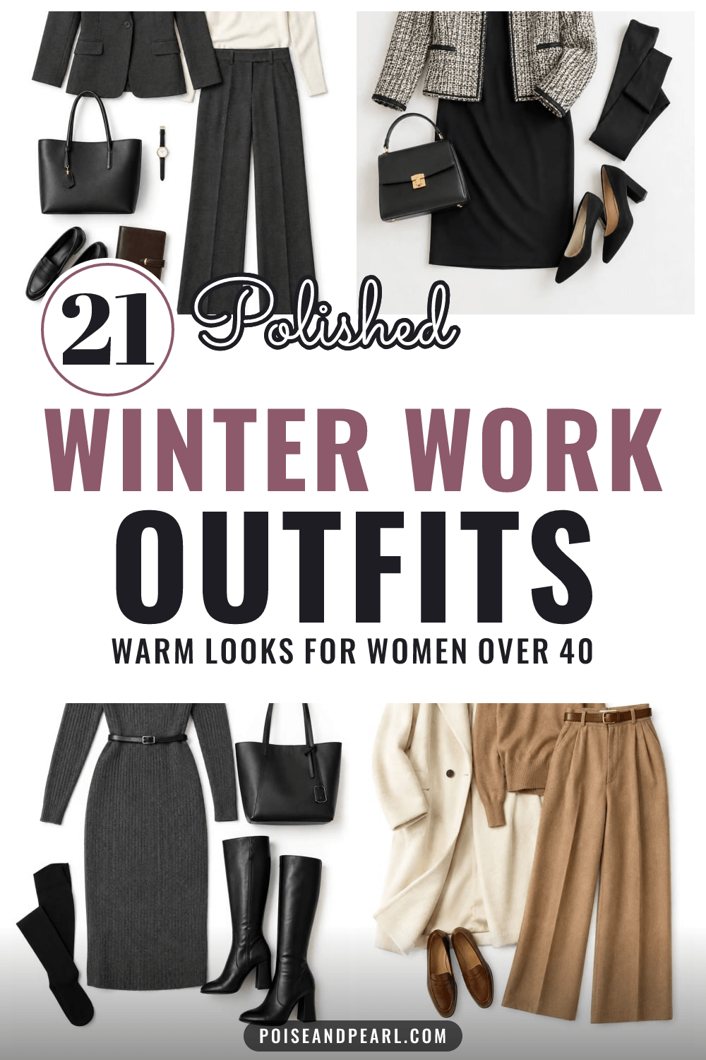Pin with four office outfit flat lays, a charcoal trouser suit with an ivory turtleneck, a black sheath dress with a boucle jacket, a gray sweater dress with knee boots and camel trousers with a camel turtleneck, around text reading 21 Polished Winter Work Outfits.